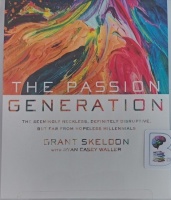 The Passion Generation written by Grant Skeldon performed by Mark Smeby on Audio CD (Unabridged)